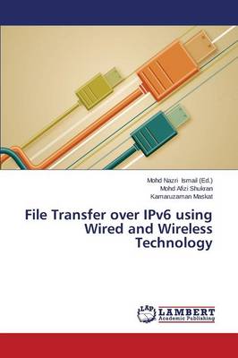 File Transfer Over Ipv6 Using Wired and Wireless Technology