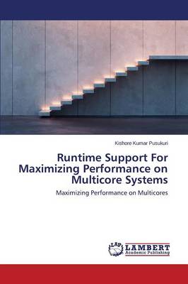 Runtime Support for Maximizing Performance on Multicore Systems