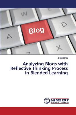 Analyzing Blogs with Reflective Thinking Process in Blended Learning