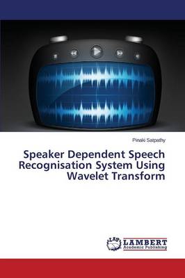 Speaker Dependent Speech Recognisation System Using Wavelet Transform