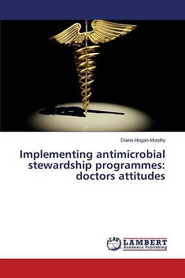 Implementing Antimicrobial Stewardship Programmes