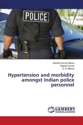 Hypertension and Morbidity Amongst Indian Police Personnel