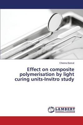 Effect on Composite Polymerisation by Light Curing Units-Invitro Study