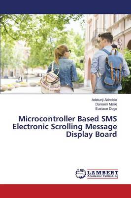 Microcontroller Based SMS Electronic Scrolling Message Display Board