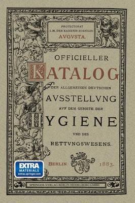 Officieller Katalog für die Allgemeine Deutsche Ausstellung auf dem Gebiete der Hygiene und des Rettungswesens