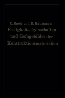 Festigkeitseigenschaften und Gefügebilder der Konstruktionsmaterialien