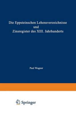 Die Eppsteinschen Lehensverzeichnisse und Zinsregister des XIII. Jahrhunderts