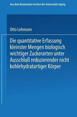 Die quantitative Erfassung kleinster Mengen biologisch wichtiger Zuckerarten unter Ausschluß reduzierender nicht kohlehydratartiger Körper