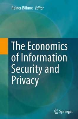 The Economics of Information Security and Privacy