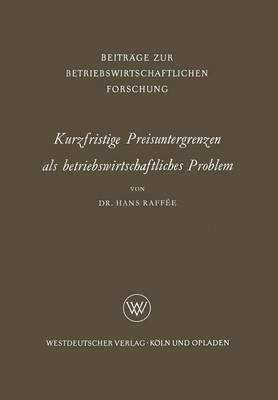 Kurzfristige Preisuntergrenzen als betriebswirtschaftliches Problem