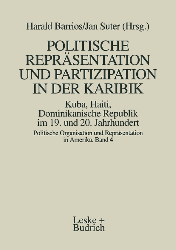 Politische Repräsentation und Partizipation in der Karibik. Kuba, Haiti, Dominikanische Republik im 19. und 20. Jahrhundert