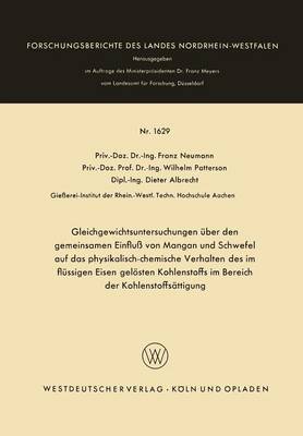 Gleichgewichtsuntersuchungen uber den gemeinsamen Einfluss von Mangan und Schwefel auf das physikalisch-chemische Verhalten des im flussigen Eisen geloesten Kohlenstoffs im Bereich der Kohlenstoffsattigung