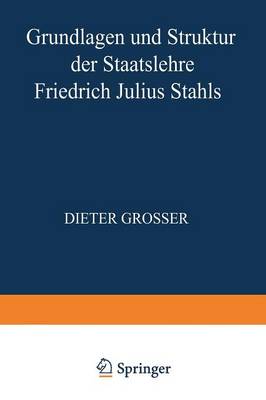 Grundlagen und Struktur der Staatslehre Friedrich Julius Stahls