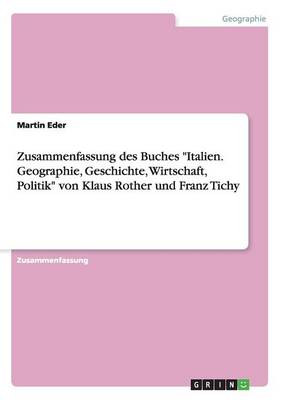 Zusammenfassung Des Buches "italien. Geographie, Geschichte, Wirtschaft, Politik" Von Klaus Rother Und Franz Tichy