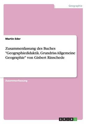 Zusammenfassung Des Buches "Geographiedidaktik. Grundriss Allgemeine Geographie" Von Gisbert Rinschede
