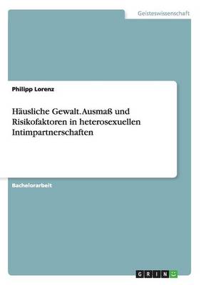 H usliche Gewalt. Ausma Und Risikofaktoren in Heterosexuellen Intimpartnerschaften