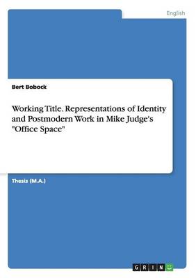 Working Title. Representations of Identity and Postmodern Work in Mike Judge's Office Space