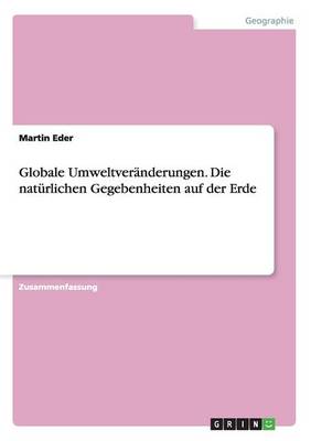 Globale Umweltveranderungen. Die Naturlichen Gegebenheiten Auf Der Erde