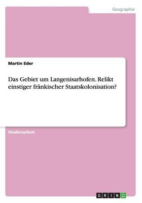 Das Gebiet Um Langenisarhofen. Relikt Einstiger Fr nkischer Staatskolonisation?