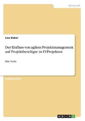 Der Einfluss Von Agilem Projektmanagement Auf Projektbeteiligte in It-Projekten