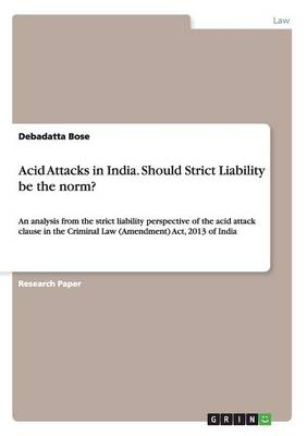 Acid Attacks in India. Should Strict Liability Be the Norm?