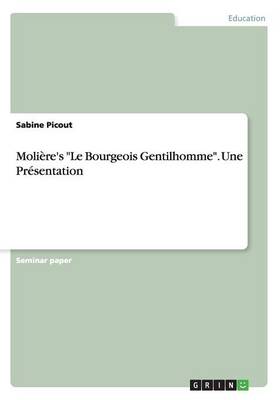 Moli re's Le Bourgeois Gentilhomme. Une Pr sentation