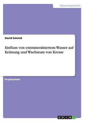 Einfluss Von Entmineralsiertem Wasser Auf Keimung Und Wachstum Von Kresse