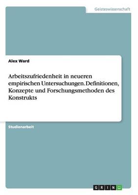 Arbeitszufriedenheit in Neueren Empirischen Untersuchungen. Definitionen, Konzepte Und Forschungsmethoden Des Konstrukts