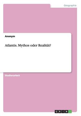 Atlantis. Mythos Oder Realitat?