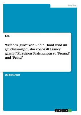 Welches "bild Von Robin Hood Wird Im Gleichnamigen Film Von Walt Disney Gezeigt? Zu Seinen Beziehungen Zu Freund Und Feind