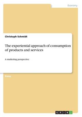 The Experiential Approach of Consumption of Products and Services