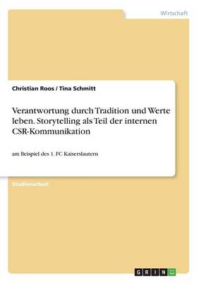 Verantwortung Durch Tradition Und Werte Leben. Storytelling ALS Teil Der Internen Csr-Kommunikation