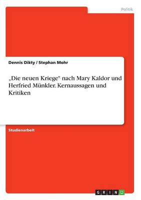 -Die Neuen Kriege Nach Mary Kaldor Und Herfried Munkler. Kernaussagen Und Kritiken