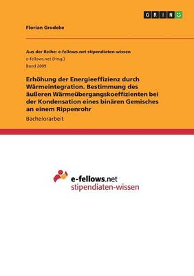 Erh hung Der Energieeffizienz Durch W rmeintegration. Bestimmung Des u eren W rme bergangskoeffizienten Bei Der Kondensation Eines Bin ren Gemisches an Einem Rippenrohr