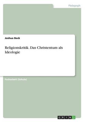 Religionskritik. Das Christentum ALS Ideologie
