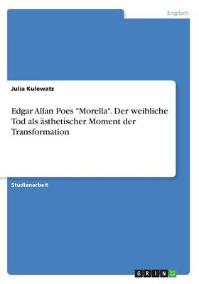 Edgar Allan Poes Morella. Der Weibliche Tod ALS sthetischer Moment Der Transformation