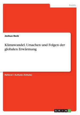 Klimawandel. Ursachen Und Folgen Der Globalen Erw rmung