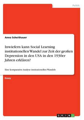 Inwiefern Kann Social Learning Institutionellen Wandel Zur Zeit Der Gro en Depression in Den USA in Den 1930er Jahren Erkl ren?