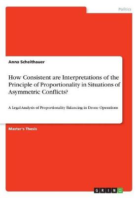 How Consistent Are Interpretations of the Principle of Proportionality in Situations of Asymmetric Conflicts?