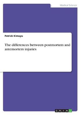 The Differences Between Postmortem and Antemortem Injuries