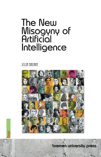The New Misogyny of Artificial Intelligence