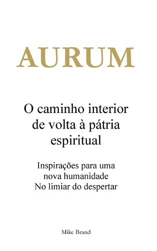 AURUM - O caminho interior de volta à pátria espiritual