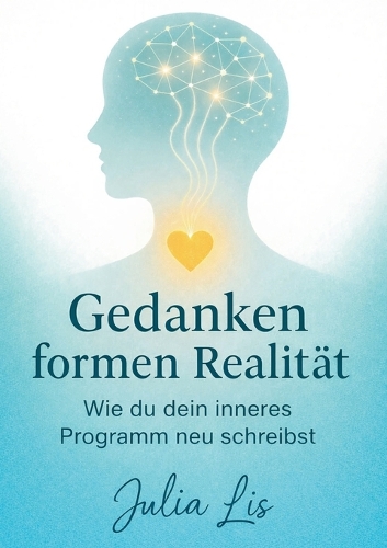 Gedanken formen Realität