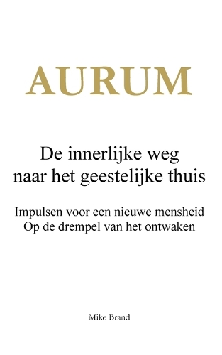 AURUM - De innerlijke weg naar het geestelijke thuis