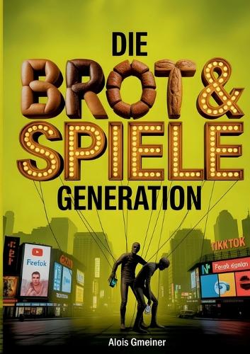 Die Brot & Spiele Generation