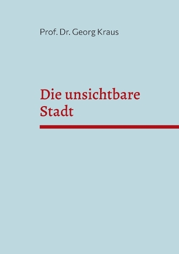 Die unsichtbare Stadt