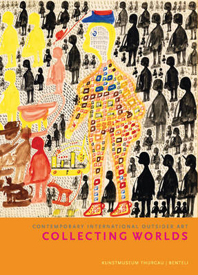 Collecting Worlds:Contemporary International Outsider Art