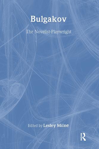 Bulgakov: The Novelist-Playwright