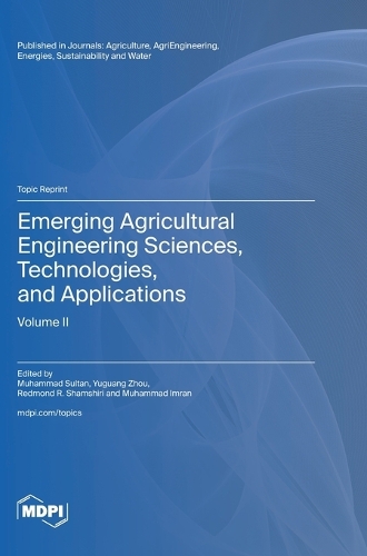 Emerging Agricultural Engineering Sciences, Technologies, and Applications