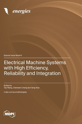Electrical Machine Systems with High Efficiency, Reliability and Integration
